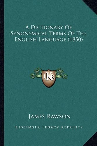 Cover image for A Dictionary of Synonymical Terms of the English Language (1850)