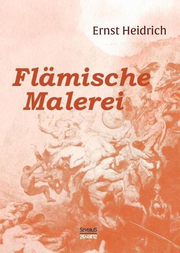 Cover image for Flamische Malerei: 200 Nachbildungen mit geschichtlicher Einfuhrung und Erlauterungen