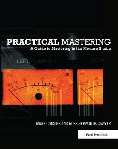 Practical Mastering: A Guide to Mastering in the Modern Studio