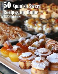 Cover image for 50 Spanish Sweet Recipes for Home