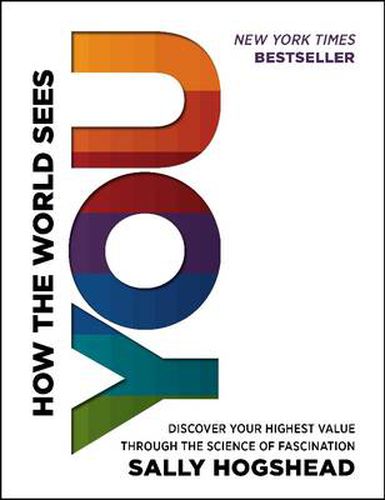 Cover image for How the World Sees You: Discover Your Highest Value Through the Science of Fascination