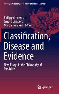 Cover image for Classification, Disease and Evidence: New Essays in the Philosophy of Medicine