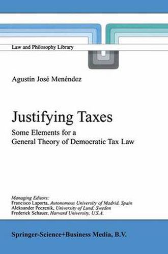 Cover image for Justifying Taxes: Some Elements for a General Theory of Democratic Tax Law