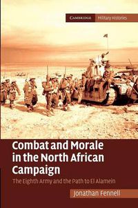 Cover image for Combat and Morale in the North African Campaign: The Eighth Army and the Path to El Alamein