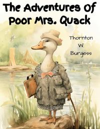 Cover image for The Adventures Of Poor Mrs. Quack