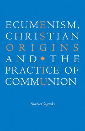 Cover image for Ecumenism, Christian Origins and the Practice of Communion