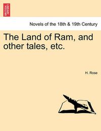 Cover image for The Land of RAM, and Other Tales, Etc.