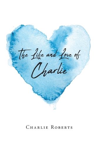 Cover image for The Life and Love of Charlie