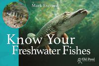 Cover image for Know Your Freshwater Fishes