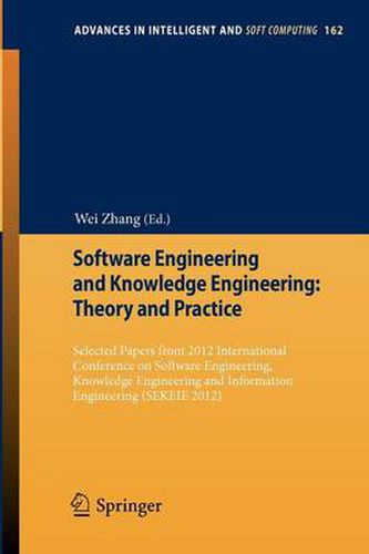 Software Engineering and Knowledge Engineering: Theory and Practice: Selected papers from 2012 International Conference on Software Engineering, Knowledge Engineering and Information Engineering (SEKEIE 2012)