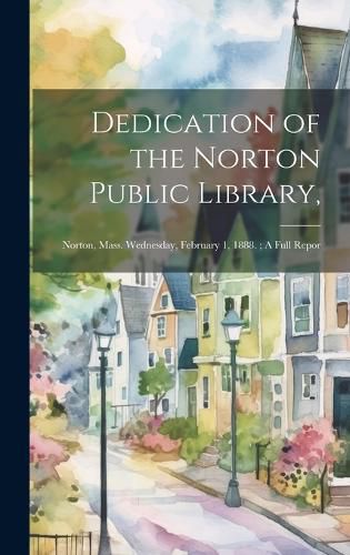 Cover image for Dedication of the Norton Public Library,