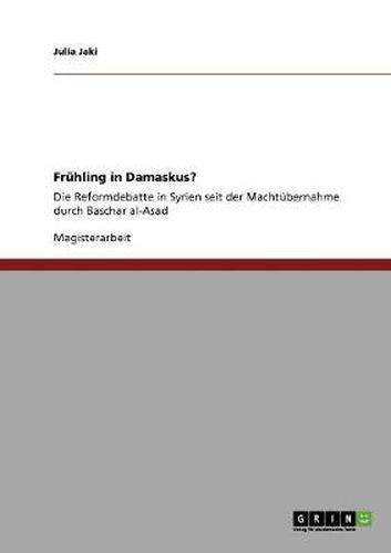 Cover image for Fruhling in Damaskus. Die Reformdebatte in Syrien seit der Machtubernahme durch Baschar al-Asad.: Sommer 2000 bis Herbst 2003.