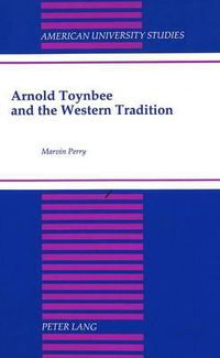 Cover image for Arnold Toynbee and the Western Tradition: Foreword by William H. McNeill