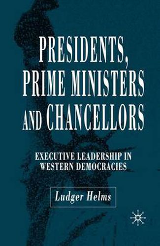 Cover image for Presidents, Prime Ministers and Chancellors: Executive Leadership in Western Democracies