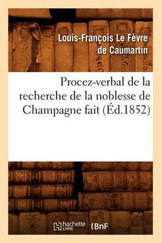 Procez-Verbal de la Recherche de la Noblesse de Champagne Fait (Ed.1852)