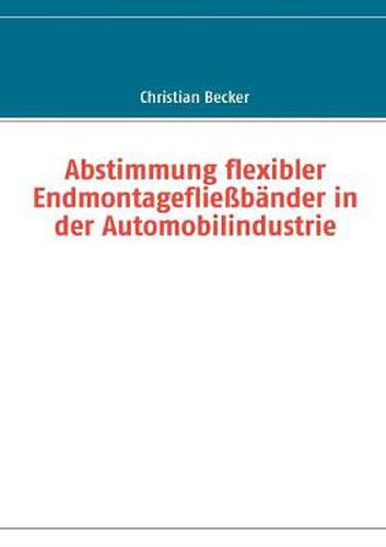 Cover image for Abstimmung flexibler Endmontagefliessbander in der Automobilindustrie