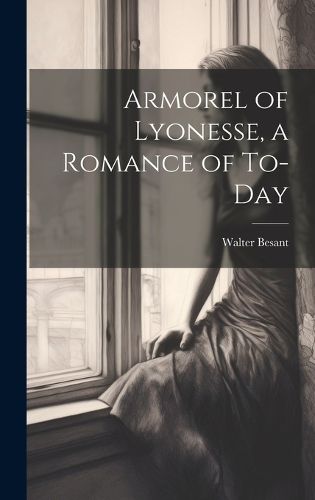 Cover image for Armorel of Lyonesse, a Romance of To-day