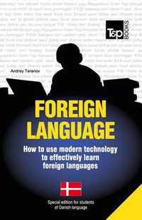 Cover image for Foreign Language - How to Use Modern Technology to Effectively Learn Foreign Languages: Special Edition - Danish