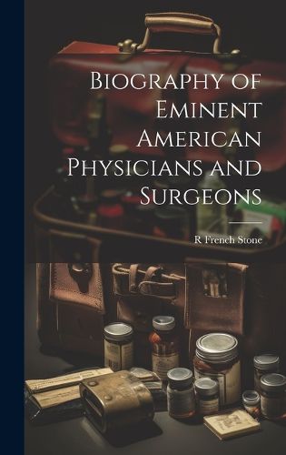 Cover image for Biography of Eminent American Physicians and Surgeons