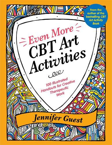 Cover image for Even More CBT Art Activities: 100 Illustrated Handouts for Creative Therapeutic Work