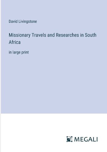 Cover image for Missionary Travels and Researches in South Africa