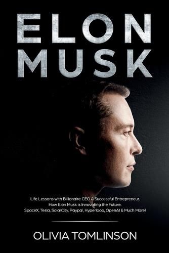 Cover image for Elon Musk: Life Lessons with Billionaire CEO & Successful Entrepreneur. How Elon Musk is Innovating the Future