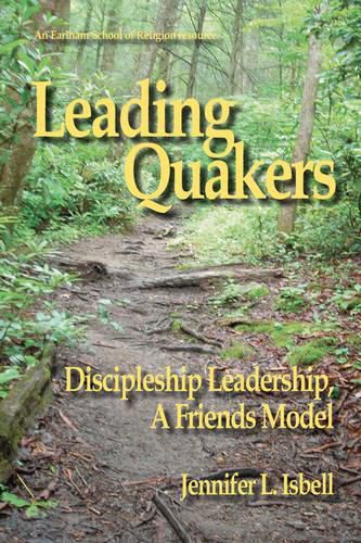 Cover image for Leading Quakers: Disciple Leadership, a Friends Model