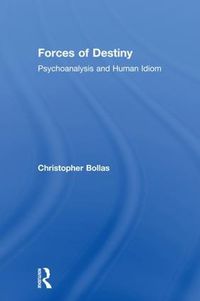 Cover image for Forces of Destiny: Psychoanalysis and Human Idiom