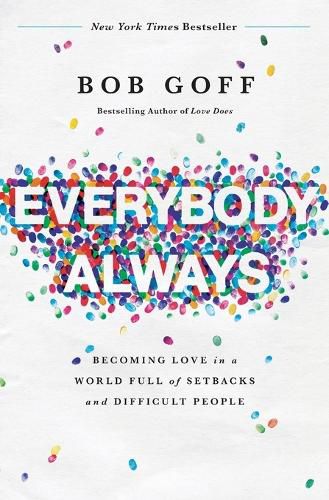 Everybody, Always: Becoming Love in a World Full of Setbacks and Difficult People