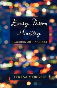 Cover image for Every-Person Ministry: Reaching Out In Christ