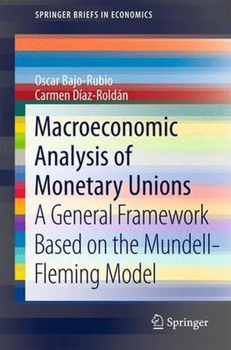 Cover image for Macroeconomic Analysis of Monetary Unions: A General Framework Based on the Mundell-Fleming Model