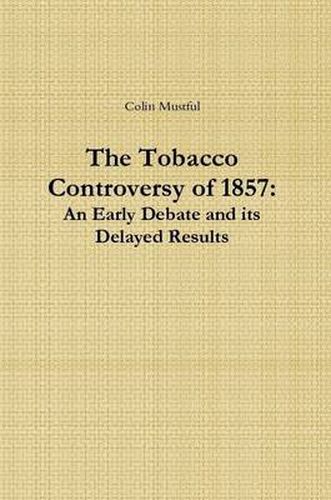 Cover image for The Tobacco Controversy of 1857: An Early Debate and its Delayed Results