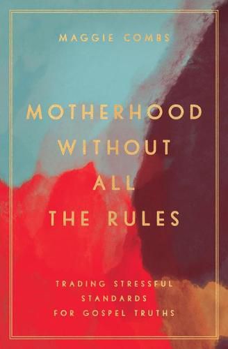 Cover image for Motherhood Without All the Rules