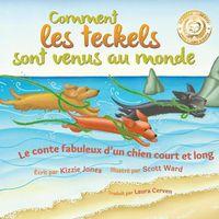 Cover image for Comment les teckels sont venus au monde (French/English Bilingual Soft Cover): Le conte fabuleux d'un chien court et long (Tall Tales # 1)