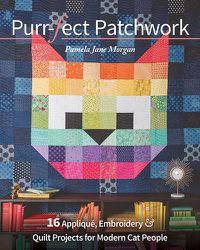 Cover image for Purr-fect Patchwork: 16 Applique, Embroidery & Quilt Projects for Modern Cat People