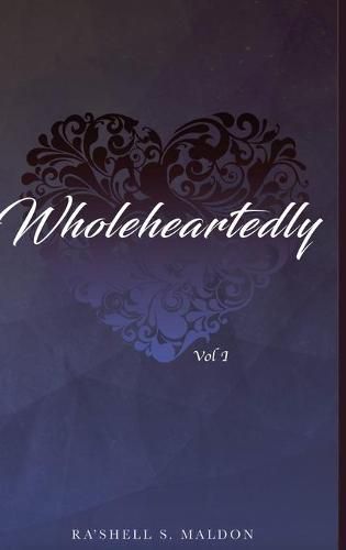 Wholeheartedly: Vol I