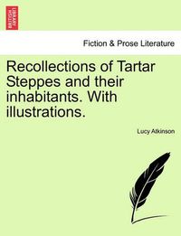 Cover image for Recollections of Tartar Steppes and Their Inhabitants. with Illustrations.