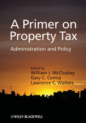 A Primer on Property Tax: Administration and Policy