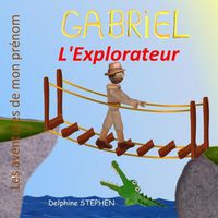 Cover image for Gabriel l'Explorateur: Les Aventures de mon prenom