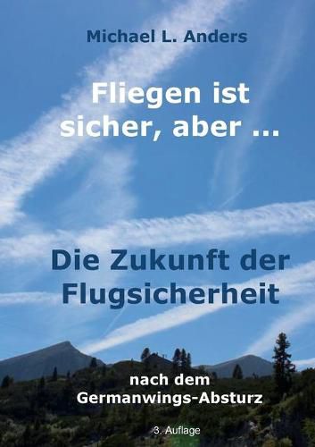 Cover image for Fliegen ist sicher, aber ...: Die Zukunft der Flugsicherheit