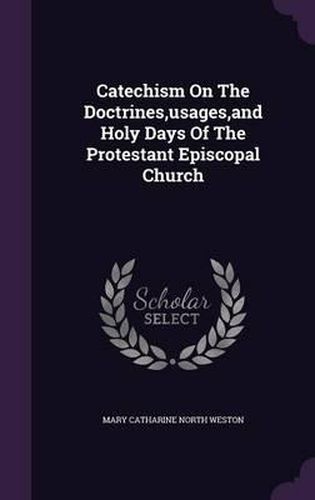 Cover image for Catechism on the Doctrines, Usages, and Holy Days of the Protestant Episcopal Church