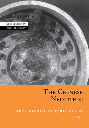 Cover image for The Chinese Neolithic: Trajectories to Early States