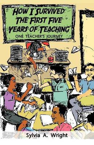 Cover image for How I Survived the First Five Years of Teaching: One Teacher's Journey