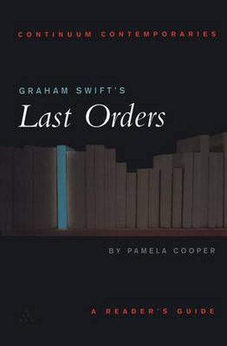 Cover image for Graham Swift's Last Orders: A Reader's Guide