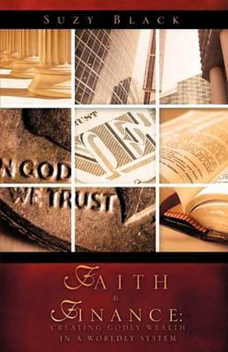 Cover image for Faith & Finance: Creating Godly Wealth In A Worldly System