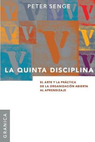 Cover image for La Quinta Disciplina: El Arte y la Practica de la Organizacion Abierta al Aprendizaje