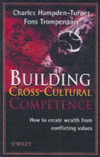 Cover image for Building Cross-Cultural Competence: How to Create Wealth from Conflicting Values