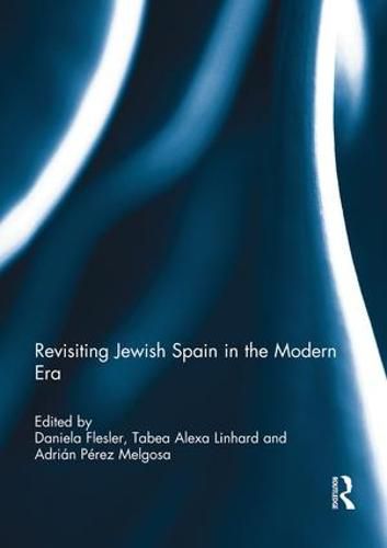 Cover image for Revisiting Jewish Spain in the Modern Era