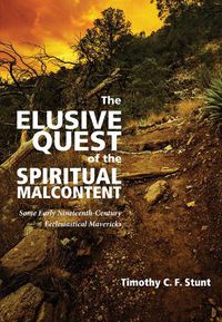 Cover image for The Elusive Quest of the Spiritual Malcontent: Some Early Nineteenth-Century Ecclesiastical Mavericks