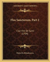 Cover image for Flos Sanctorum, Part 2: Cioe Vite de Santi (1704)